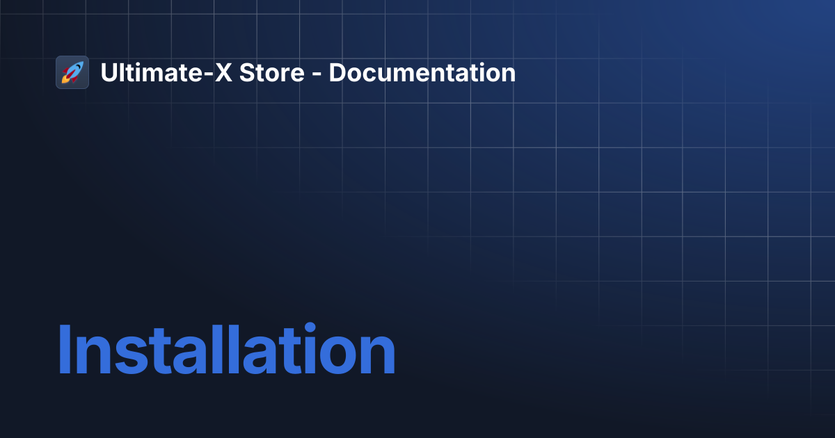 Installation | Ultimate-X Store - Documentation